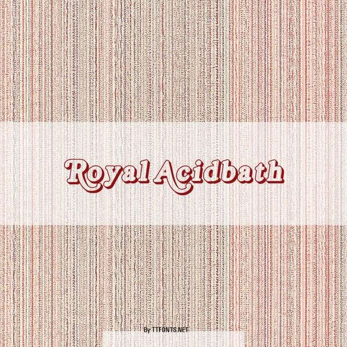Royal Acidbath example